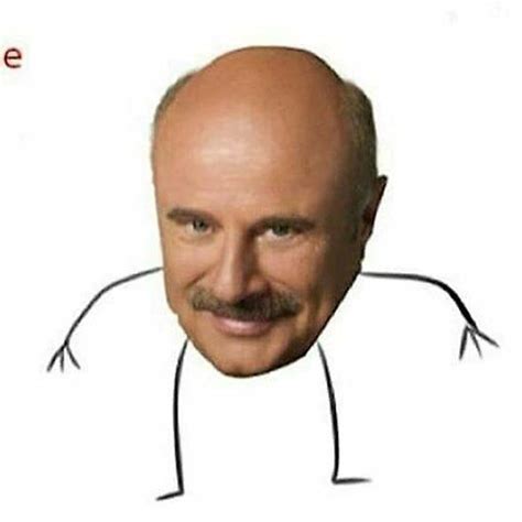 Best Funny dr phil Memes .